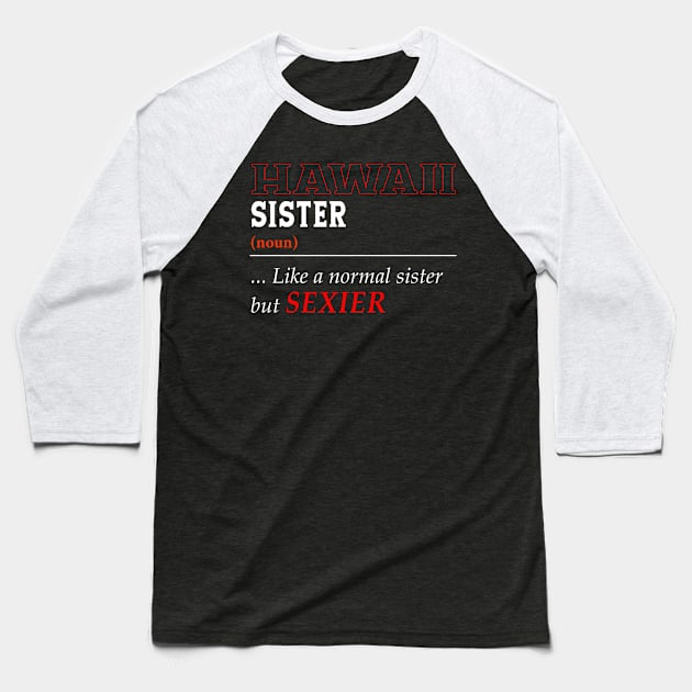 Hawaii Normal Sister Baseball T-Shirt by Easy On Me
